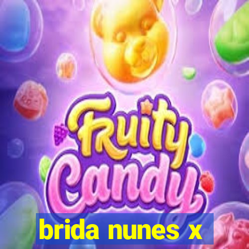 brida nunes x